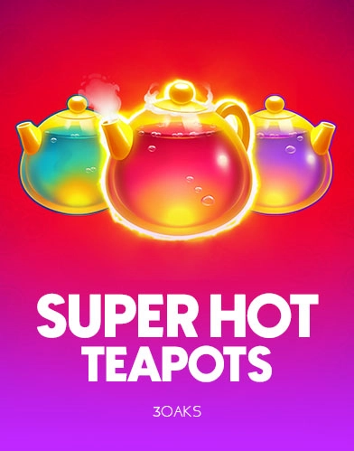 Super hot teapots